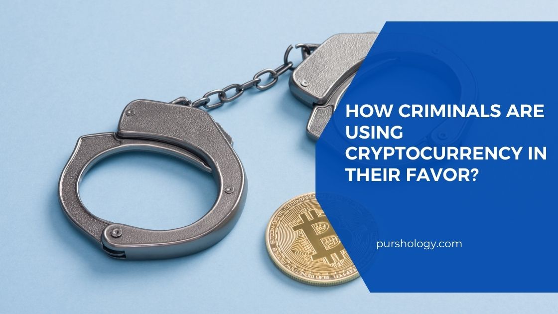 How Criminals are using cryptocurrency in their favor