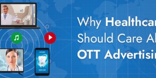Why Healthcare Should Care About OTT Advertising