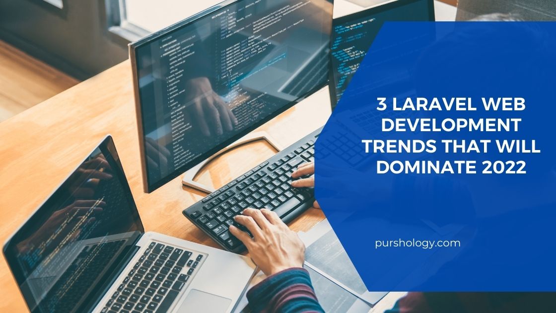 3 Laravel Web Development Trends That Will Dominate 2022