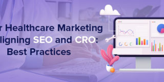 Better Healthcare Marketing by Aligning SEO and CRO: Best Practices