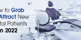 How to Grab and Attract New Dental Patients in 2022