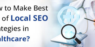 How to Make Best Use of Local SEO Strategies in Healthcare?