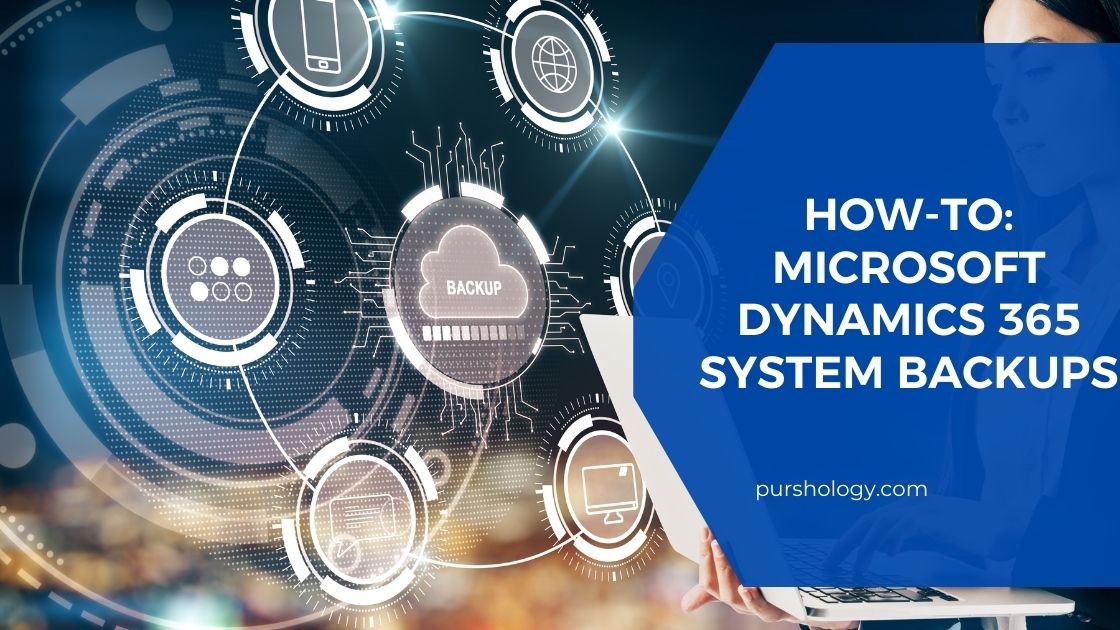 How to Microsoft Dynamics 365 System Backups