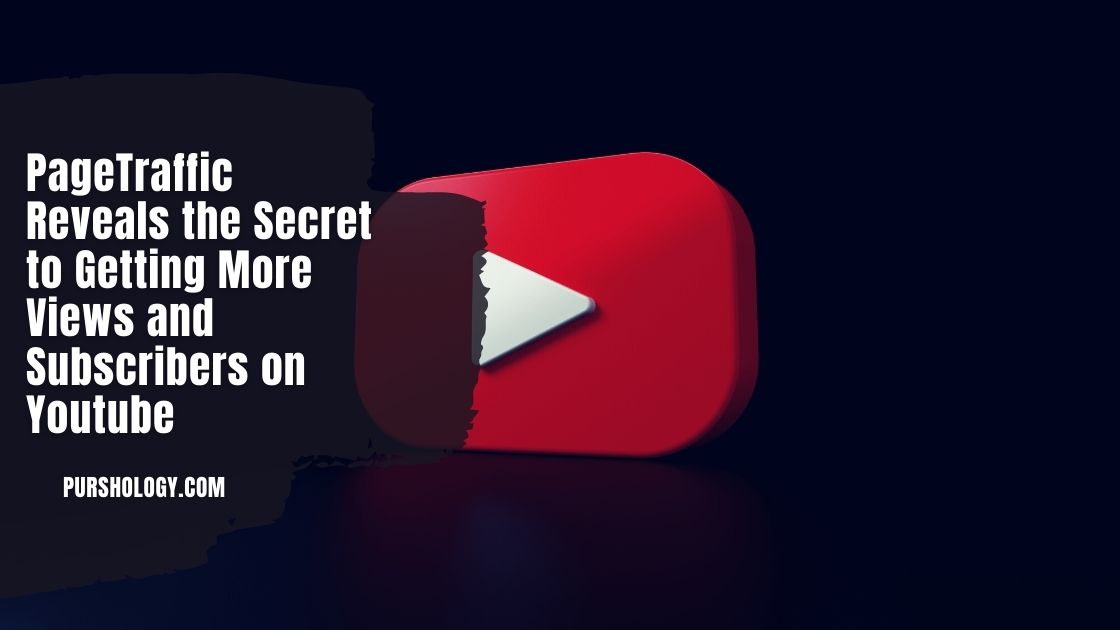 PageTraffic Reveals the Secret to Getting More Views and Subscribers on Youtube