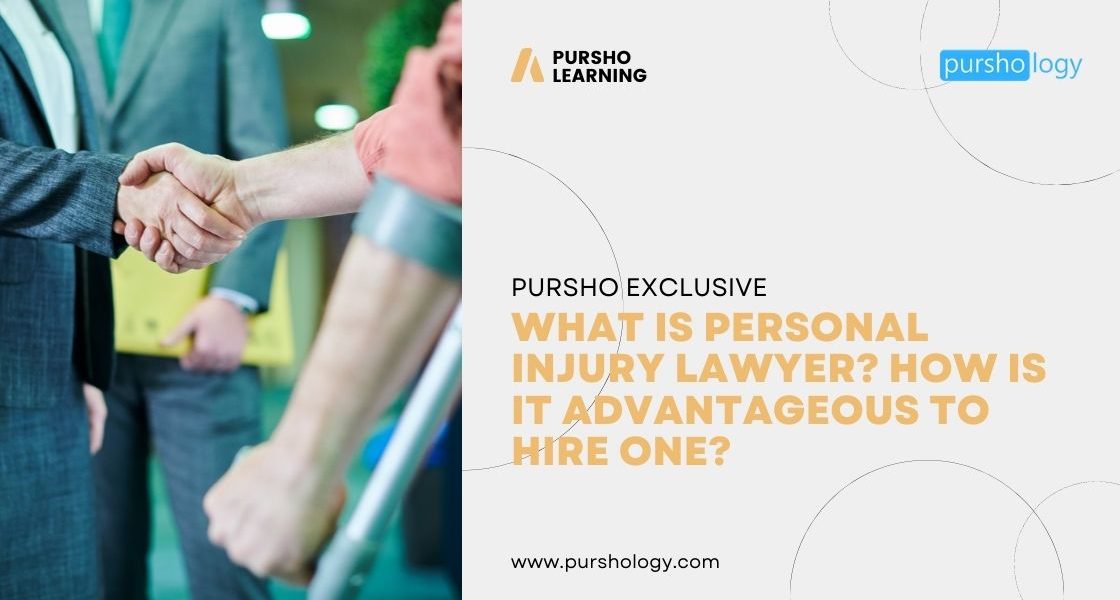 What Is Personal Injury Lawyer? How Is It Advantageous To Hire One?