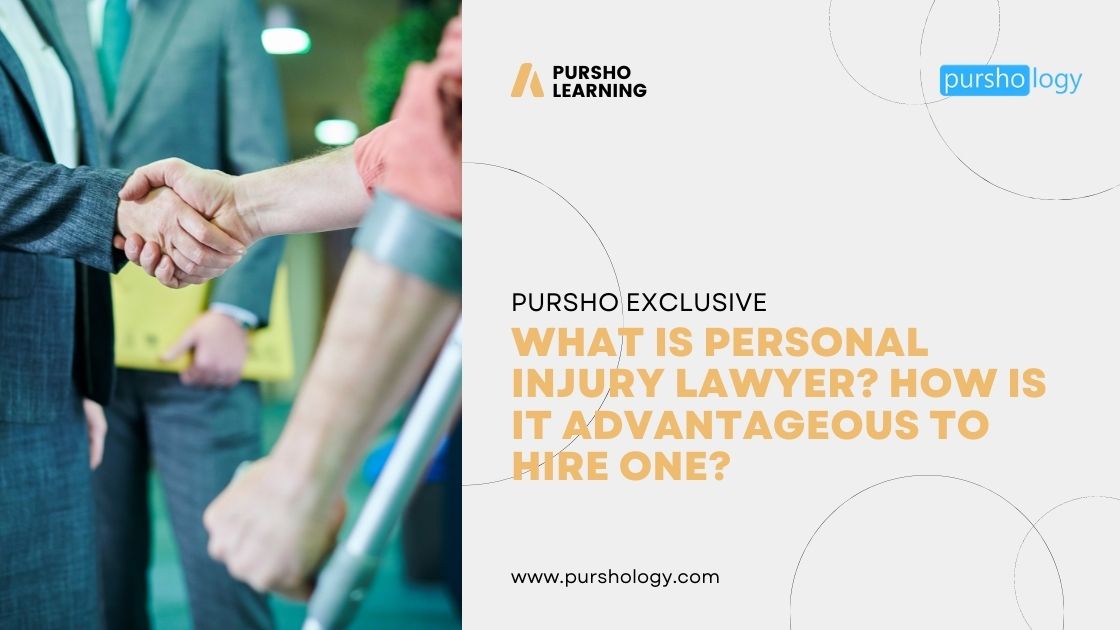 What Is Personal Injury Lawyer? How Is It Advantageous To Hire One?