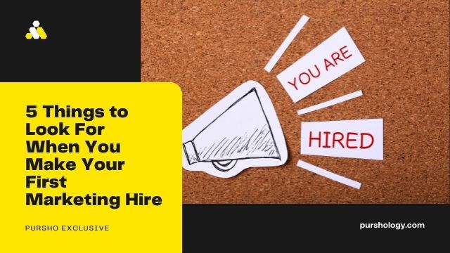 5 Things to Look For When You Make Your First Marketing Hire