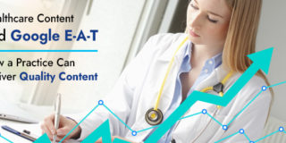Healthcare Content and Google E-A-T – How a Practice Can Deliver Quality Content