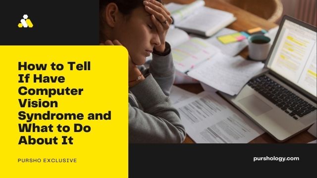 How to Tell If Have Computer Vision Syndrome and What to Do About It