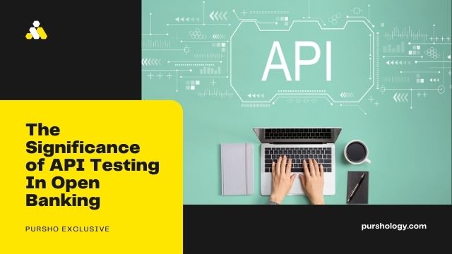 The Significance of API Testing In Open Banking
