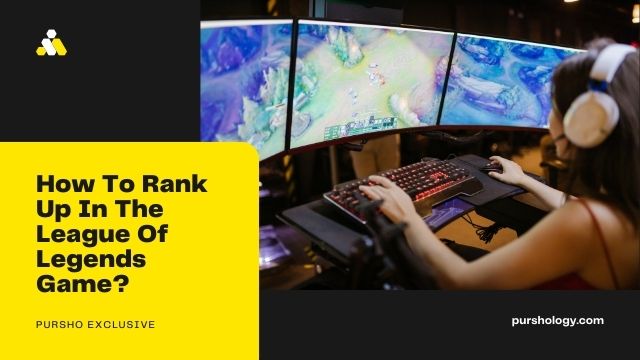 How To Rank Up In The League Of Legends Game?