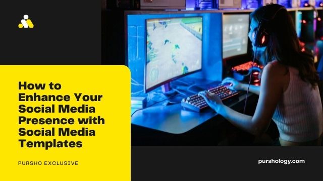 How to Enhance Your Social Media Presence with Social Media Templates