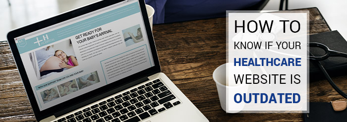 How to Know if Your Healthcare Website is Outdated