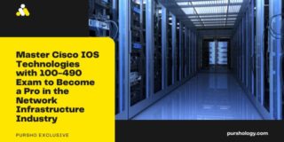 Master Cisco IOS Technologies with 100-490 Exam to Become a Pro in the Network Infrastructure Industry