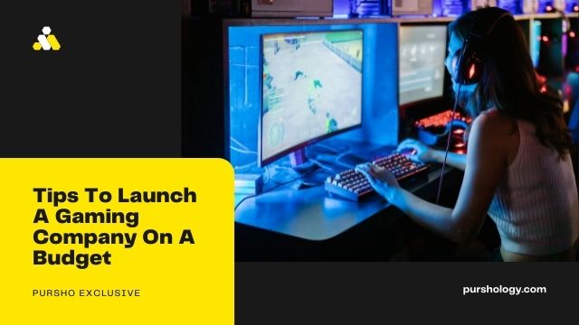 Tips To Launch A Gaming Company On A Budget