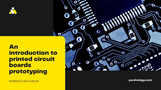 An introduction to printed circuit boards prototyping