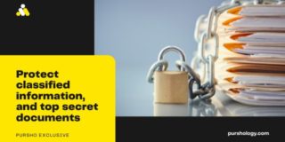 Protect classified information, and top secret documents