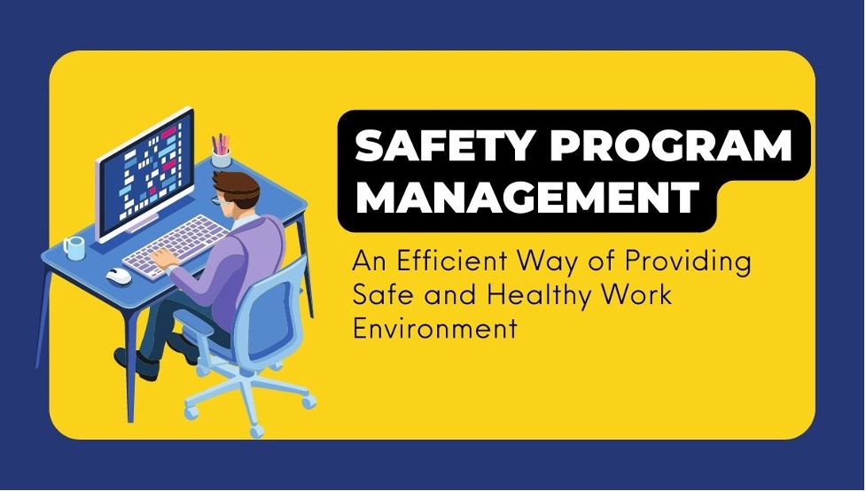 Safety Program Management An Efficient Way of Providing Safe and Healthy Work Environment