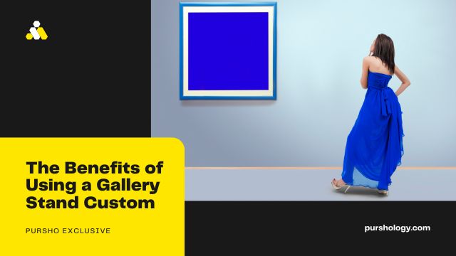 The Benefits of Using a Gallery Stand Custom