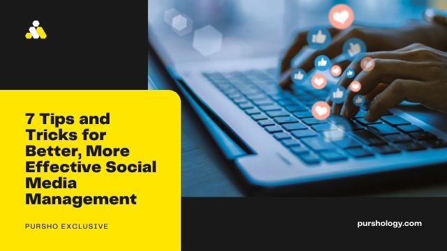 7 Tips and Tricks for Better, More Effective Social Media Management