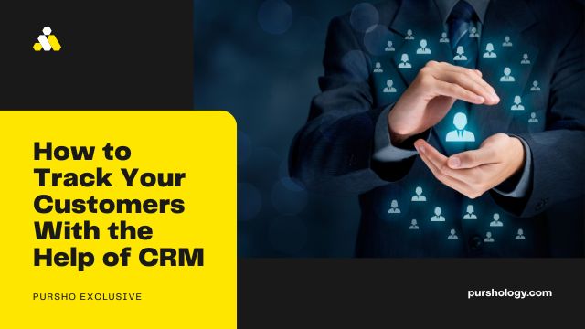 How to Track Your Customers With the Help of CRM