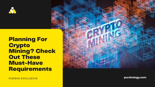 Planning For Crypto Mining Check Out These Must Have Requirements