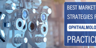 Best Marketing Strategies for Ophthalmology Practices
