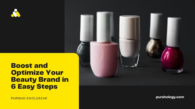 Boost and Optimize Your Beauty Brand in 6 Easy Steps