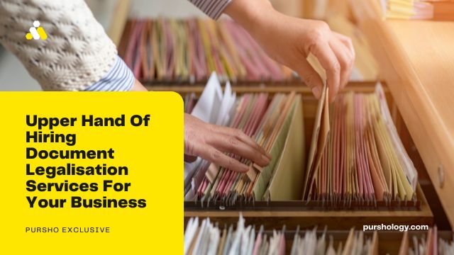 Upper Hand Of Hiring Document Legalisation Services For Your Business