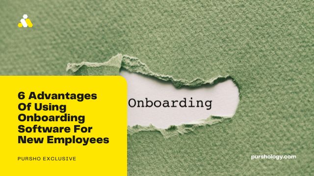 6 Advantages Of Using Onboarding Software For New Employees