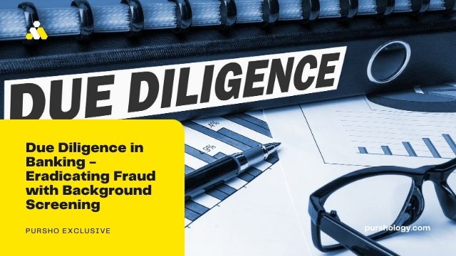 Due Diligence in Banking - Eradicating Fraud with Background Screening