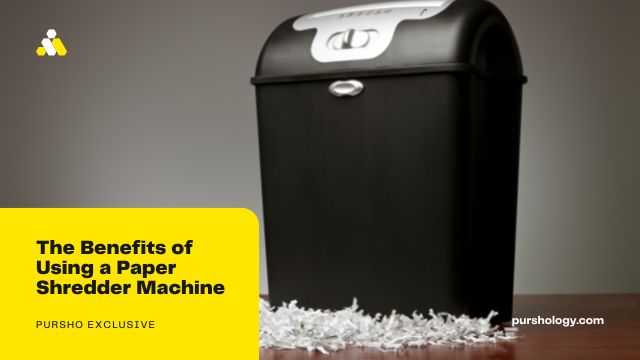 The Benefits of Using a Paper Shredder Machine