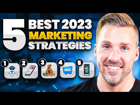 The 5 BEST Marketing Strategies For 2023 NEW TACTICS
