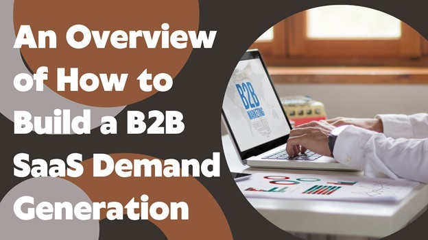 An Overview of How to Build a B2B SAAS Demand Generation