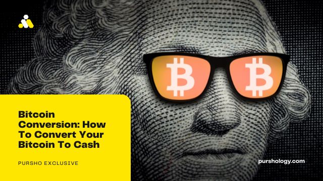 Bitcoin Conversion: How To Convert Your Bitcoin To Cash