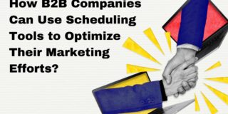 How B2B Companies Can Use Scheduling Tools to Optimize Their Marketing Efforts?