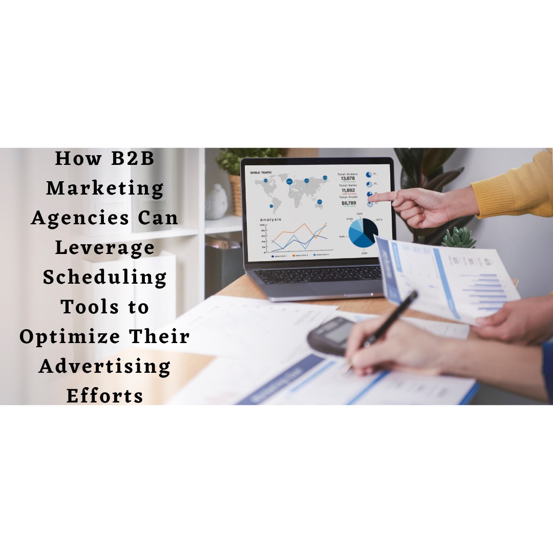How B2B Companies Can Use Scheduling Tools to Optimize Their Marketing Efforts?