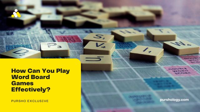 How Can You Play Word Board Games Effectively