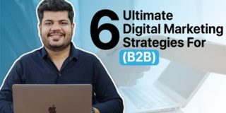 Digital Marketing For B2B |  6 Digital Marketing Strategies For Business 2 Business