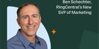 Introducing Ben Schechter, RingCentral’s New SVP of Marketing