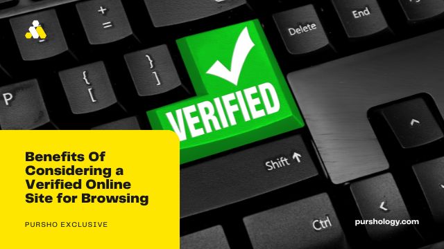 Benefits Of Considering a Verified Online Site for Browsing
