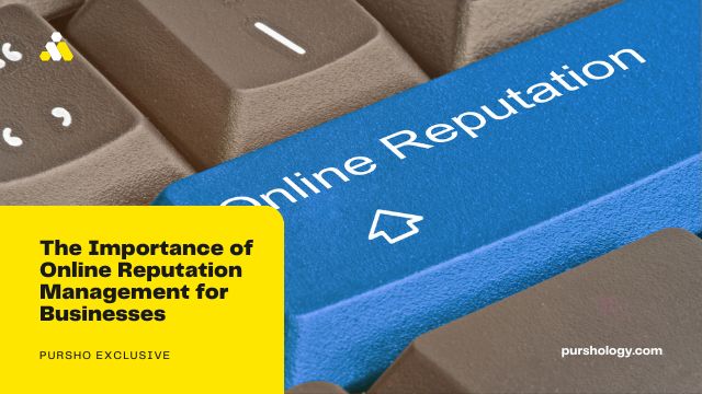 The Importance of Online Reputation Management for Businesses