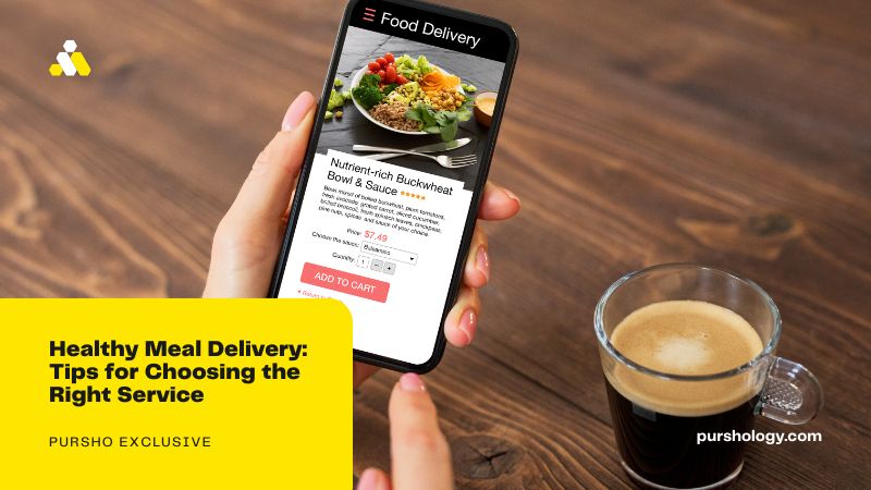 Healthy Meal Delivery Tips for Choosing the Right Service