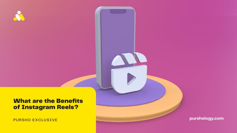 What are the Benefits of Instagram Reels?