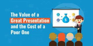 The Value of a Great Presentation and the Cost of a Poor One