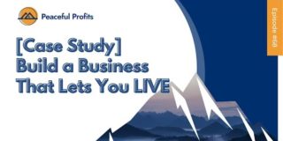 [Case Study] Build a business that lets you LIVE