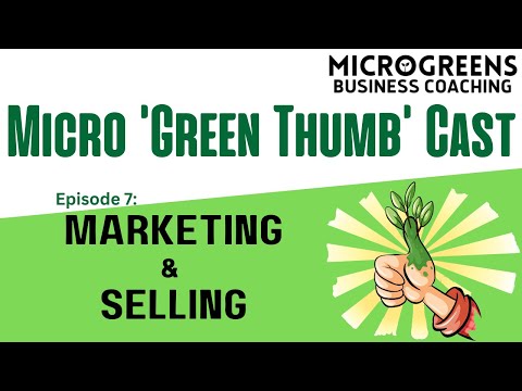 Micro Green ThumbCast ep7 Marketing Selling Effective marketing strategies