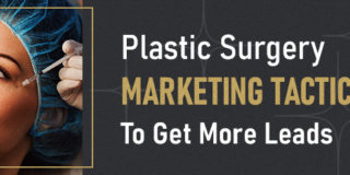 Plastic Surgery Marketing Tactics To Get More Leads - Complete Guide