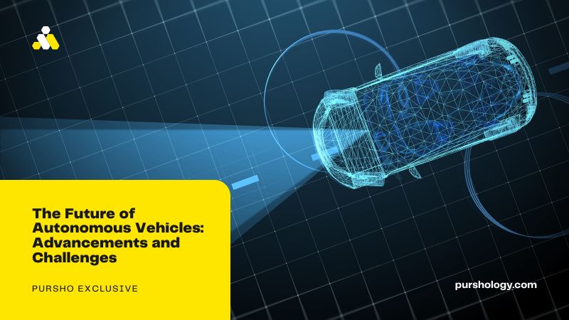 The Future of Autonomous Vehicles: Advancements and Challenges