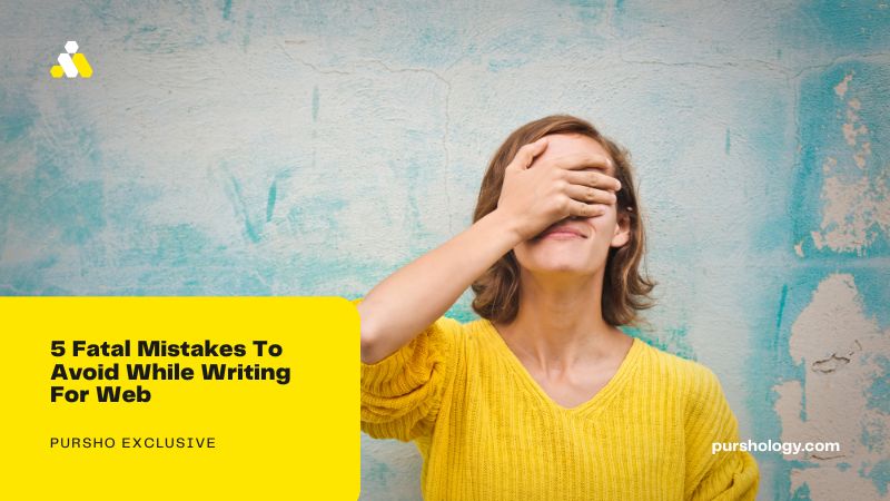 5 Fatal Mistakes To Avoid While Writing For Web
